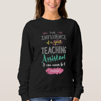 The Influence of A Good Teaching Assistant Thank Y Sweatshirt