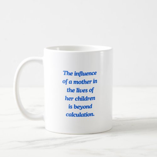 The influence of a mother in the lives of her coffee mug