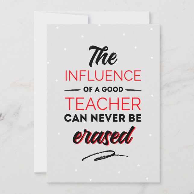 The influences of a good teacher can never be thank you card (Front)