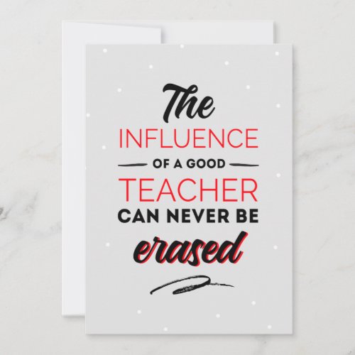 The influences of a good teacher can never be thank you card