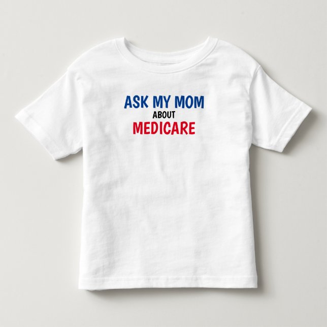 The Insurance Squad "Ask My Mom" Medicare Toddler T-shirt (Front)