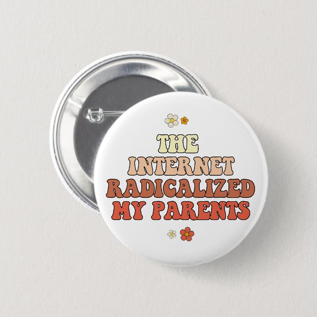 The Internet Radicalized My Parents Button (Front & Back)