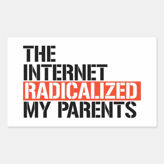 The Internet Radicalized My Parents Rectangular Sticker (Front)