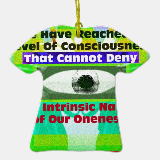 The intrinsic Nature of our Oneness Ceramic Ornament