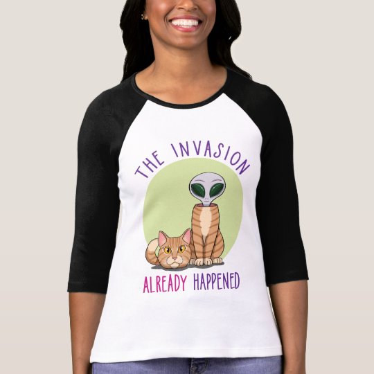 The Invasion Already Happened (Is my Cat an Alien? T-Shirt