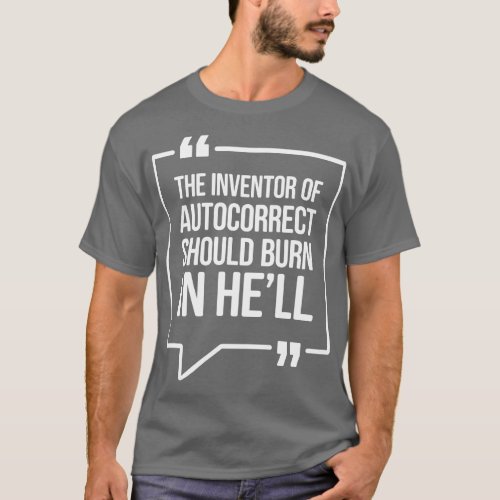 The inventor of autocorrect should burn in hell Fu T_Shirt