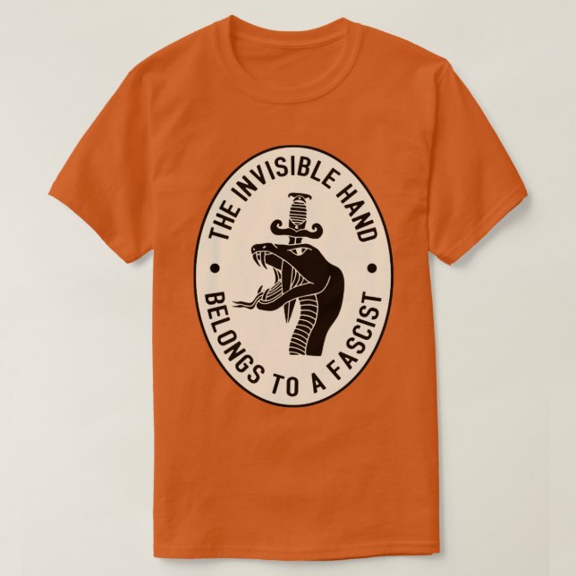 The Invisible Hand Belongs To a Fascist T-Shirt (Design Front)