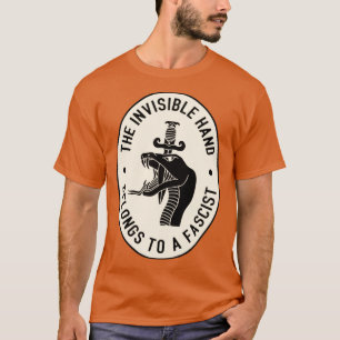 The Invisible Hand Belongs To a Fascist T-Shirt