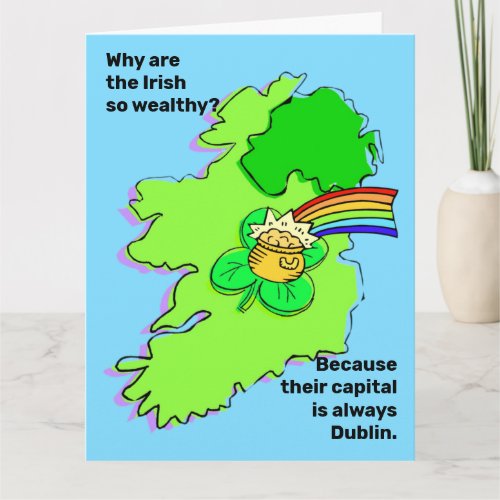 The Irish are wealthy their capital is Dublin Card