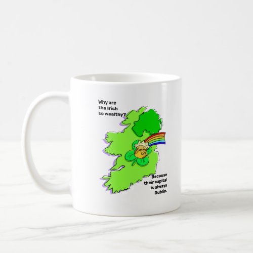 The Irish are wealthy their capital is Dublin Coffee Mug