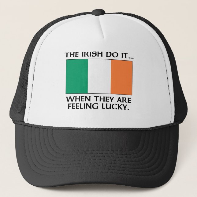 The Irish Do It... When They Are Feeling Lucky Trucker Hat (Front)