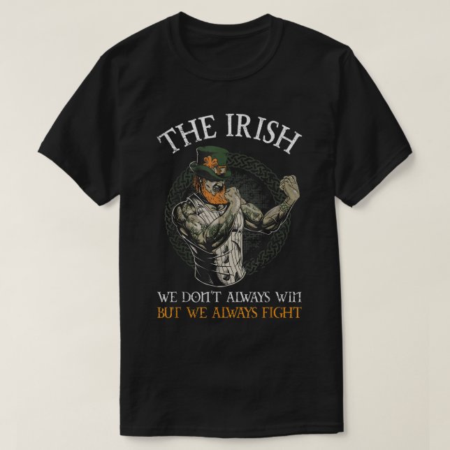 The Irish We Don't Always Win But We Always Fight  T-Shirt (Design Front)