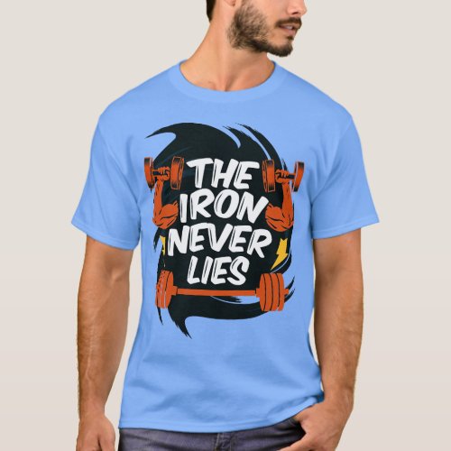 The Iron Never Lies T_Shirt