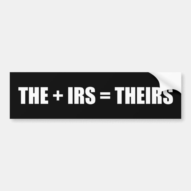 THE + IRS = Theirs Bumper Sticker (Front)