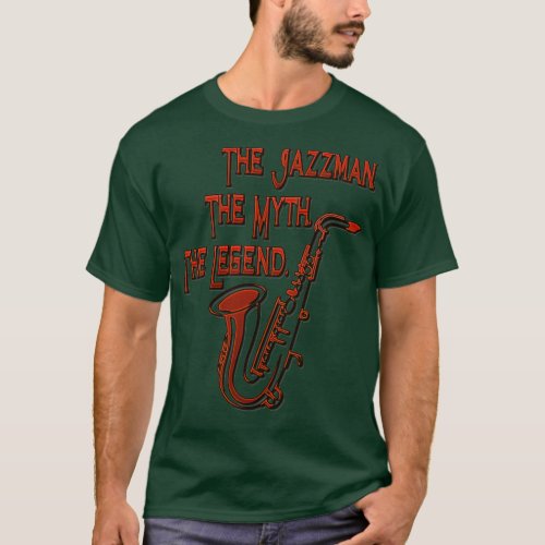 The Jazzman I Gift for saxophone player  T_Shirt