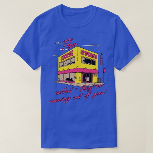 The Jerk Store Called T-Shirt (Design Front)