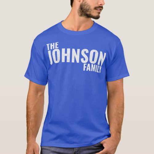 The Johnson Family Johnson Surname Johnson Last na T_Shirt