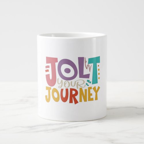 The Jolt Your Journey t_shirt design Giant Coffee Mug