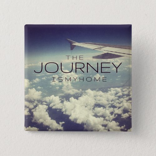 The Journey Is My Home Travel Quote Button