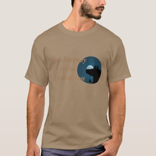 The Journey is the Destination T_Shirt