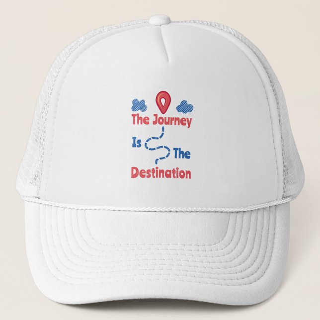 The journey Is The Destination  Trucker Hat (Front)
