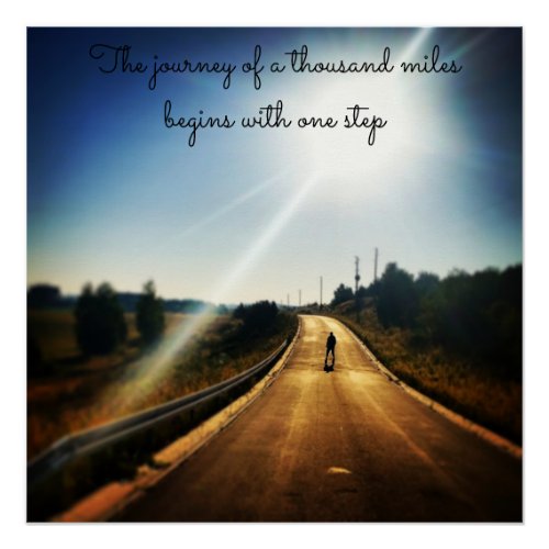 The journey of a thousand miles begins with 1 step poster