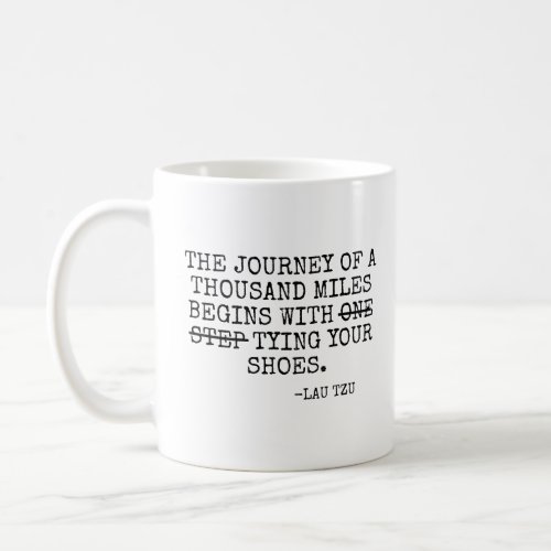 The journey of a thousand miles _ Lau Tzu  Coffee Mug