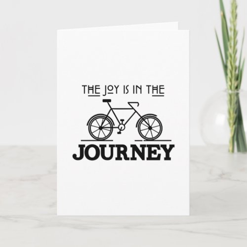 THE JOY IS IN THE JOURNEY CARD