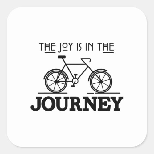 THE JOY IS IN THE JOURNEY SQUARE STICKER