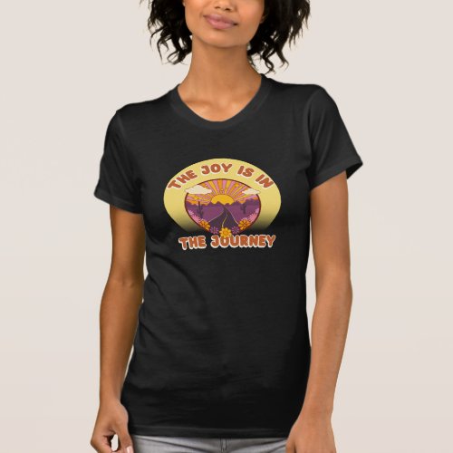 The Joy Is The Journey Shirt