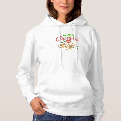 The joy of christmas is family hoodie
