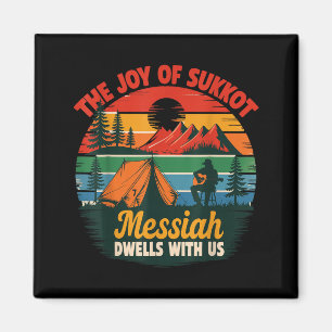 The Joy Of Sukkot Messiah Dwells With Us Jewish Ho Magnet