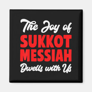 The Joy Of Sukkot Messiah Dwells With Us Jewish Ho Magnet