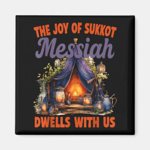 The Joy Of Sukkot Messiah Dwells With Us Jewish Ho Magnet