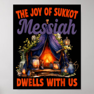 The Joy Of Sukkot Messiah Dwells With Us Jewish Ho Poster