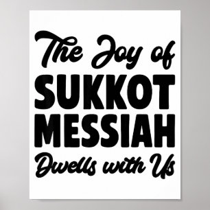 The Joy Of Sukkot Messiah Dwells With Us Jewish Ho Poster