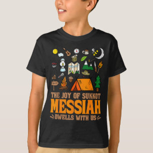 The Joy Of Sukkot Messiah Dwells With Us Jewish Ho T-Shirt