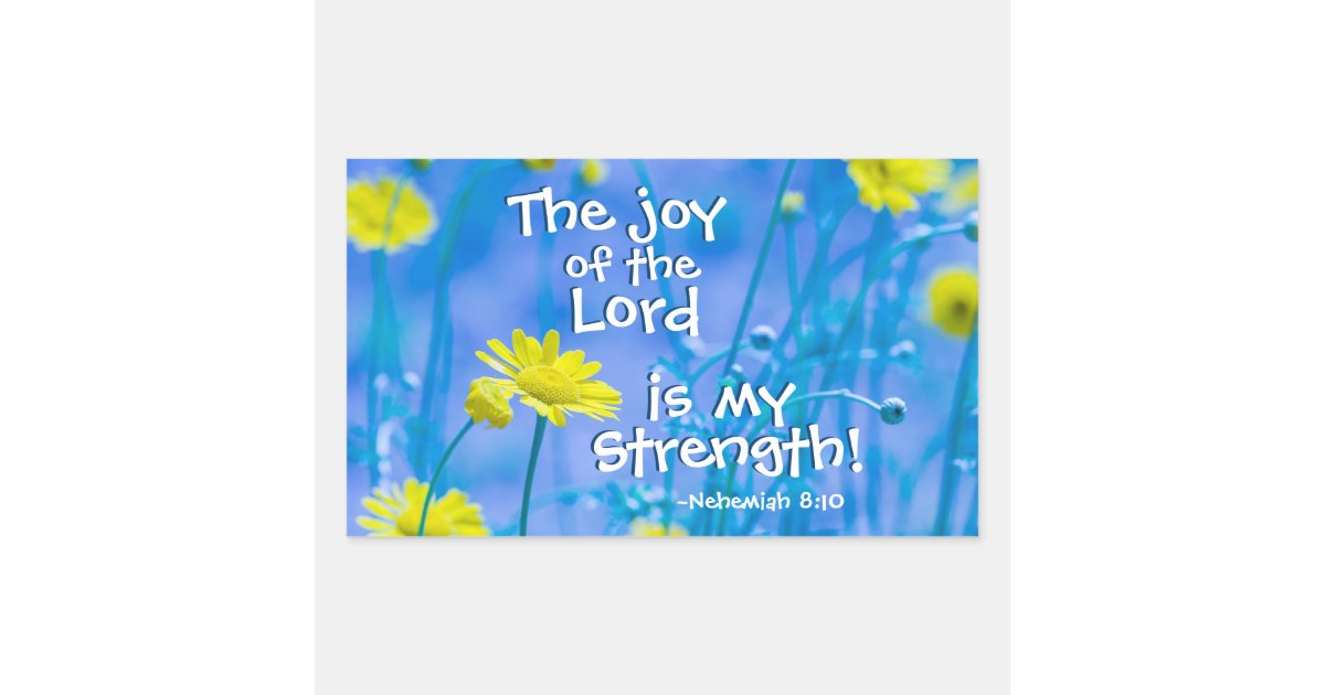 The Joy Of The Lord Is My Strength Nehemiah 8 10 Rectangular Sticker Zazzle Com