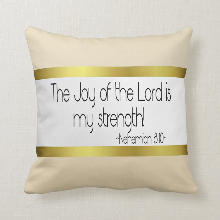 The Joy of the Lord is my strength pillow Beige