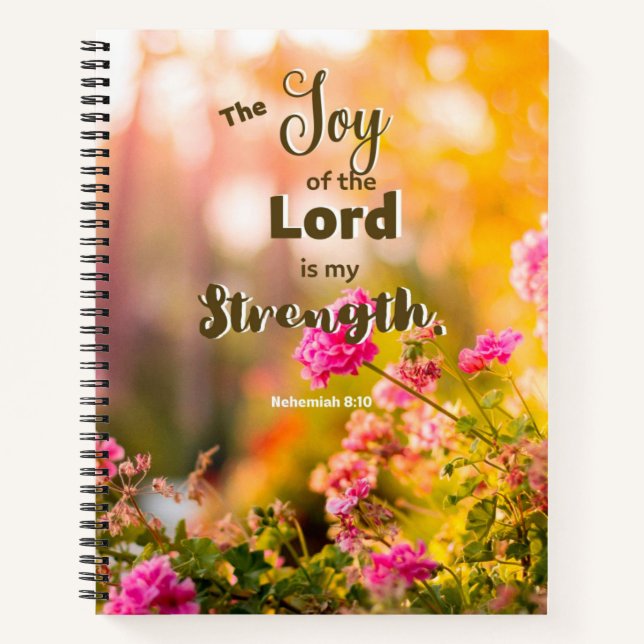 The Joy of the Lord Is My Strength Spiral Notebook (Front)