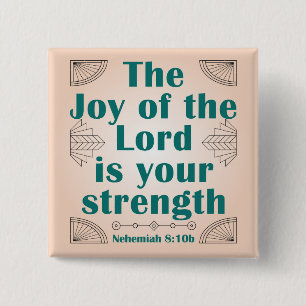 The Joy of the Lord is Your Strength ArtDeco Button