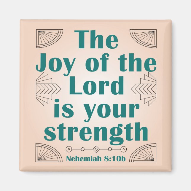 The Joy of the Lord is Your Strength ArtDeco Magnet (Front)