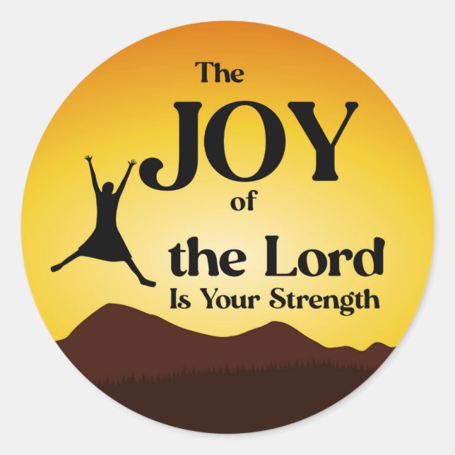 The Joy of the Lord is Your Strength Classic Round Sticker (Front)