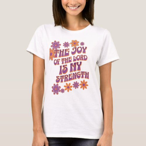 The Joy  of the Lord  T_Shirt