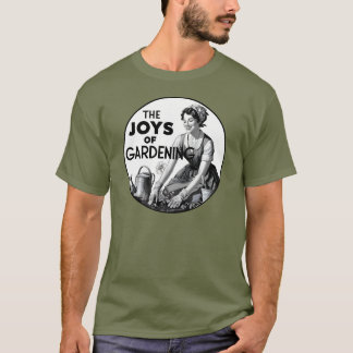 The Joys Of Gardening T-Shirt