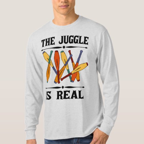 The Juggle is Real Jugglers Funny Graphic T_Shirt