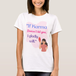THE KARMA QUOTE T-Shirt