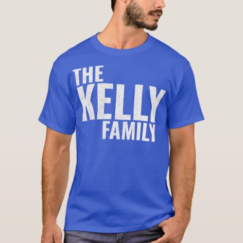 The Kelly Family Kelly Surname Kelly Last name T_Shirt