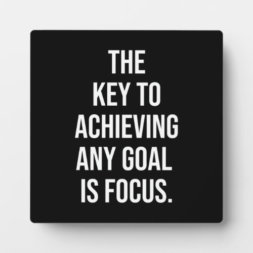 The Key Is Focus _ Motivational Plaque