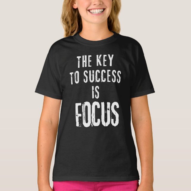 The Key to Success Is Focus Motivational T-Shirt (Front)